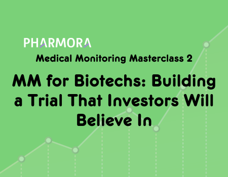 Medical Monitoring Masterclass: Building a Trial That Investors Will Believe In