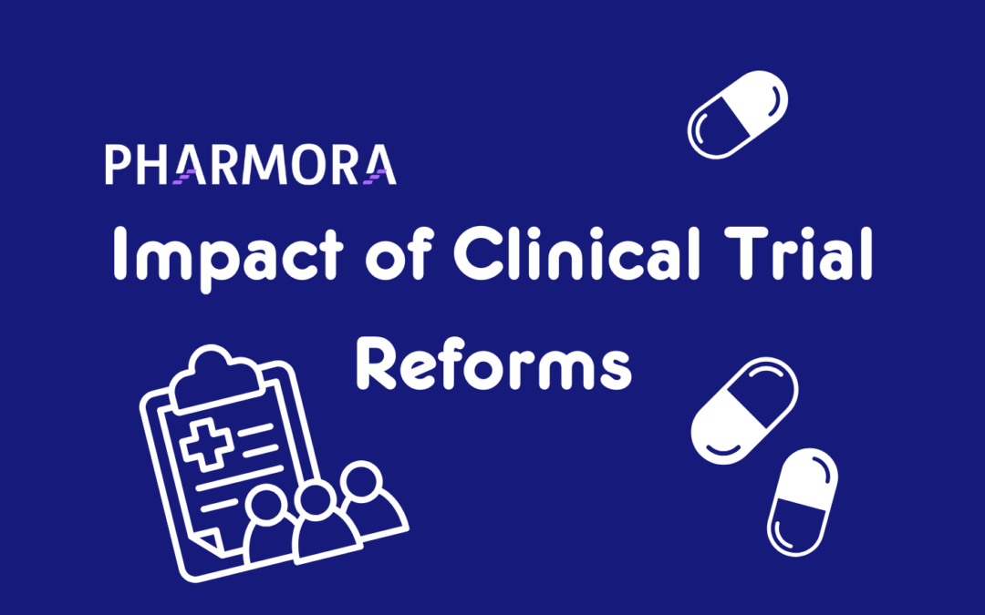 Impact of Clinical Trial Reforms: Global and UK perspectives