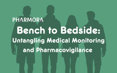 Bench to Bedside: Untangling Medical Monitoring and Pharmacovigilance